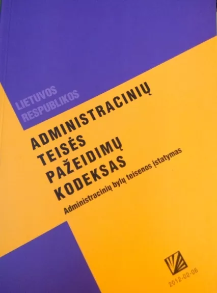 Administracinių teisės pažeidimų kodeksas   Administracinių bylų teisenos įstatymas - Autorių Kolektyvas, knyga
