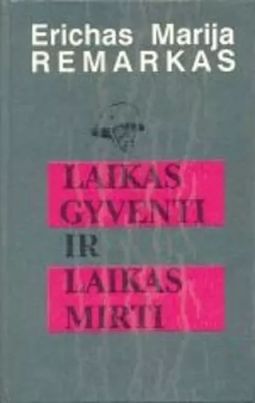 Laikas gyventi ir laikas mirti - Erichas Marija Remarkas, knyga