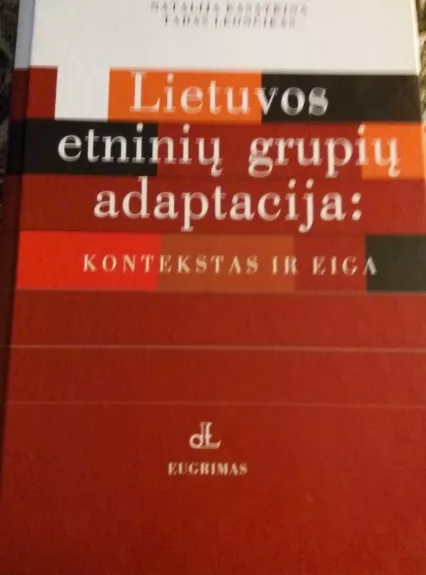 Lietuvos etninių grupių adaptacija: kontekstas ir eiga - Autorių Kolektyvas, knyga