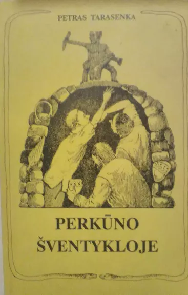 Perkūno šventykloje - Petras Tarasenka, knyga