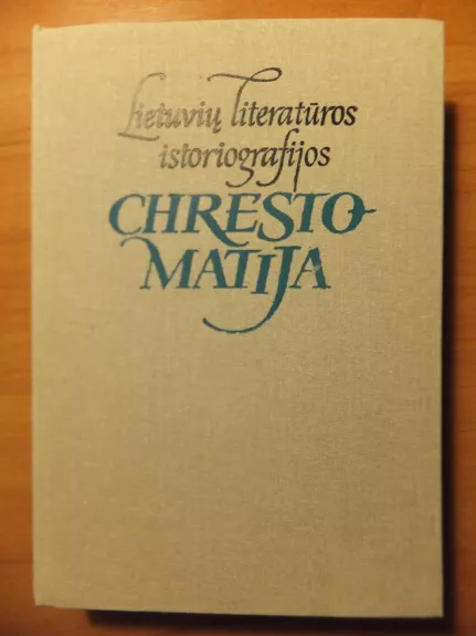 Lietuvių literatūros istoriografijos chrestomatija (iki 1940 metų) - Leonas Gineitis, knyga 1