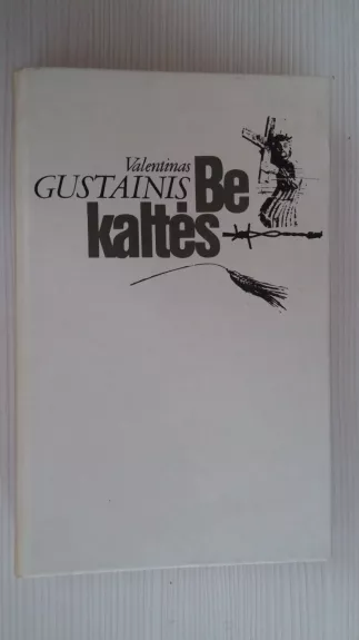 Be kaltės - Valentinas Gustainis, knyga
