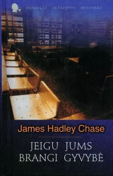 Jeigu jums brangi gyvybė - James Hadley Chase, knyga