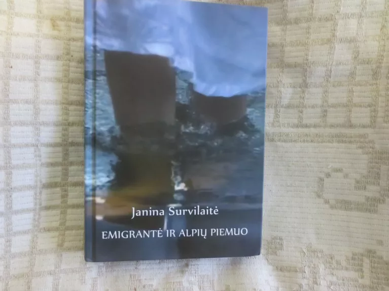 Emigrantė ir Alpių piemuo - Janina Survilaitė, knyga