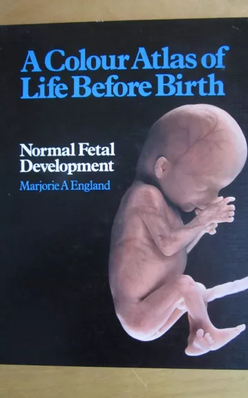 A colour atlas of life before birth    Normal fetal development