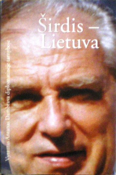 Širdis - Lietuva : Vytautas Antanas Dambrava diplomatinėje tarnyboje