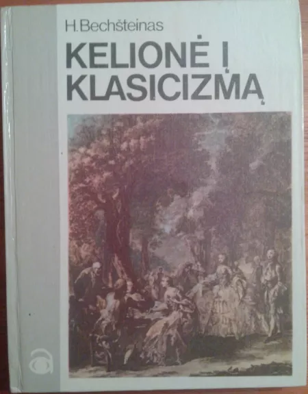 Kelionė į Klasicizmą - Hansas Bechšteinas, knyga