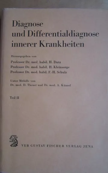 Diagnose und Differenzialdiagnose inenerer Krankheiten Teil II - H. Dutz, knyga 1