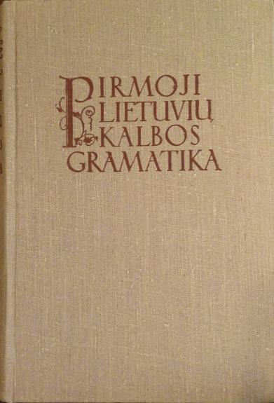 Pirmoji lietuvių kalbos gramatika 1653 metai - Autorių Kolektyvas, knyga 1