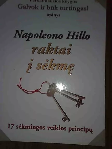 Napoleono Hillo raktai į sėkmę. 17 sėkmingos veiklos principų - Napoleonas Hillas, knyga