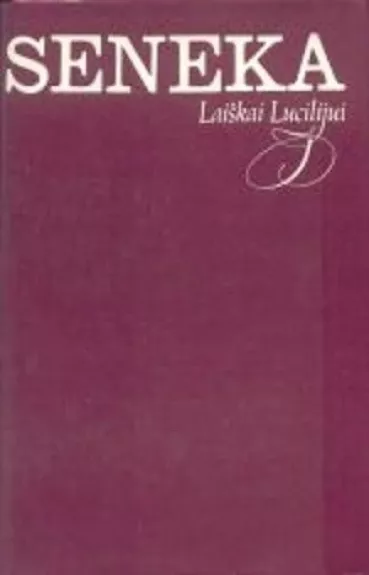 Laiškai Lucilijui - Lucijus Anėjus Seneka, knyga