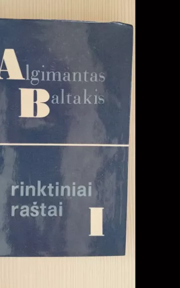 Rinktiniai raštai (1 tomas) - Algimantas Baltakis, knyga