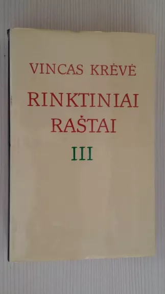 Rinktiniai raštai III - Vincas Krėvė, knyga