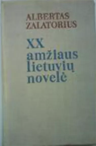 XX amžiaus lietuvių novelė - Albertas Zalatorius, knyga