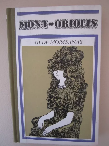 Mont Oriolis - Gi De Mopasanas, knyga 1