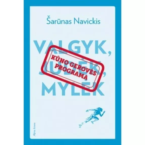 Valgyk, judėk, mylėk Kūno gerovės programa - Šarūnas Navickis, knyga