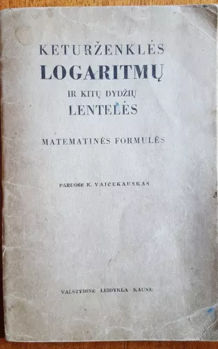 Keturženklės logaritmų ir kitų dydžių lentelės - K. Vaicekauskas, knyga 1