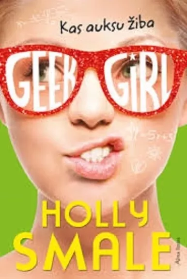 Geek girl. Kas auksu žiba. Ciklo "Geek girl" 4 knyga