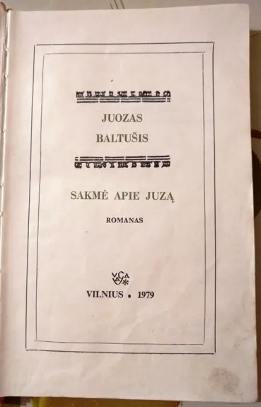 Sakmė apie Juzą - Juozas Baltušis, knyga 1