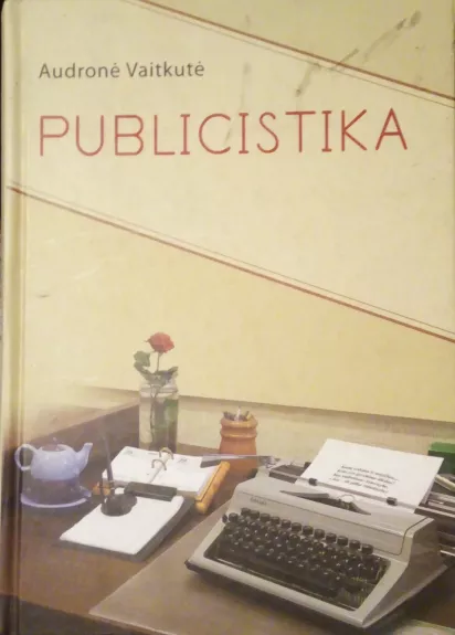 Publicistika (I dalis): 1976-2000. Straipsnių rinkinys - Audronė Vaitkutė, knyga