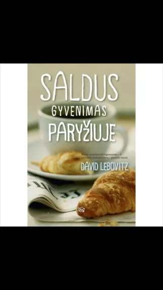 Saldus gyvenimas Paryžiuje - David Lebovitz, knyga