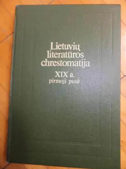 Lietuvių literatūros chrestomatija - Autorių Kolektyvas, knyga 1