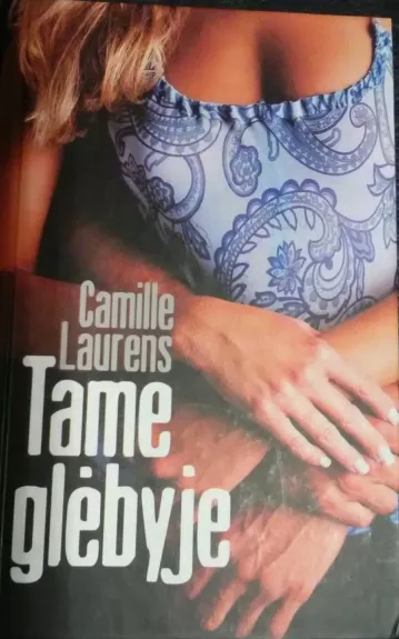 Tame glėbyje - Camille Laurens, knyga
