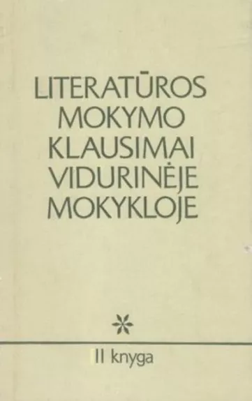 Literatūros mokymo klausimai vidurinėje mokykloje (II knyga)