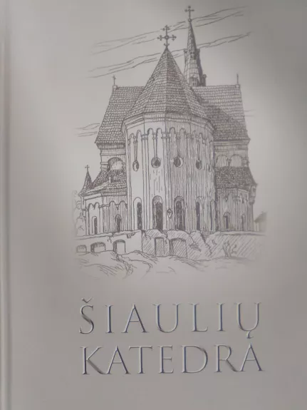 Šiaulių katedra - T. Butautis, V. Ulinskytė-Balzienė, knyga