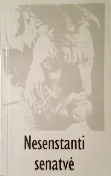 Nesenstanti senatvė. Idėjos ir pamąstymai