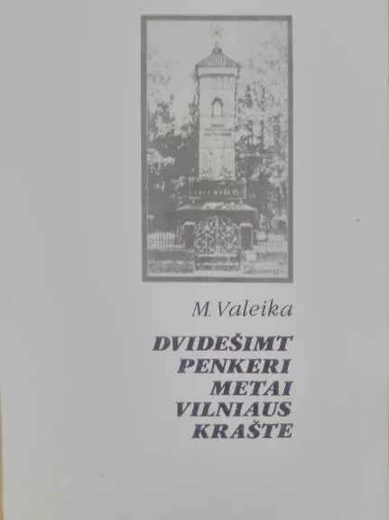 Dvidešimt penkeri metai Vilniaus krašte - M. Valeika, knyga