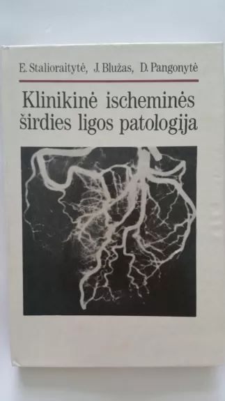 Klinikinė ischeminės širdies ligos patologija - E. Stalioraitytė, knyga