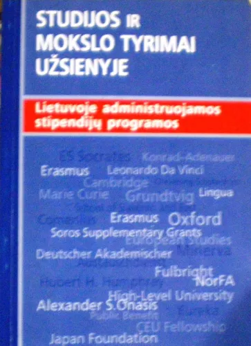 Studijos ir mokslo tyrimai užsienyje. Lietuvoje administruojamos stipendijų programos.
