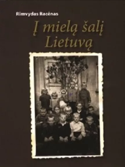 Į mielą šalį Lietuvą - Rimvydas Racėnas, knyga