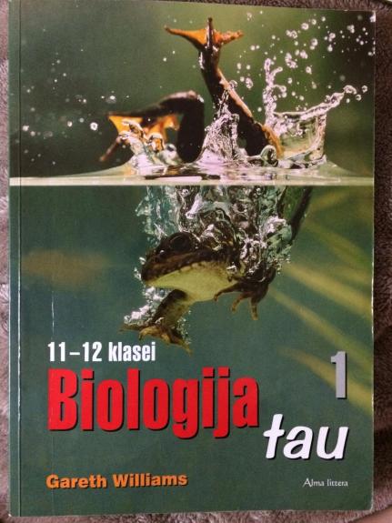 Biologija tau 11-12 klasei (1 dalis) - Gareth Williams, knyga