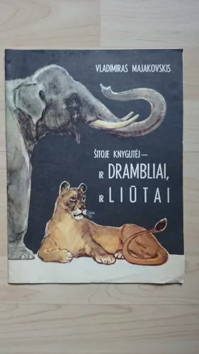 Šioje knygutėje - ir drambliai, ir liūtai