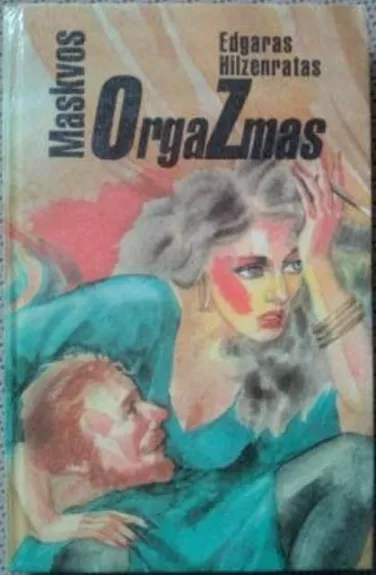Maskvos orgazmas - Edgaras Hilzenratas, knyga