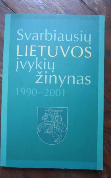 Svarbiausių Lietuvos įvykių žinynas 1990-2001 m. - Saulius Spurga, knyga 1
