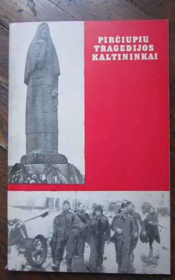 Pirčiupių tragedijos kaltininkai - Kazys Rukšėnas, knyga 1