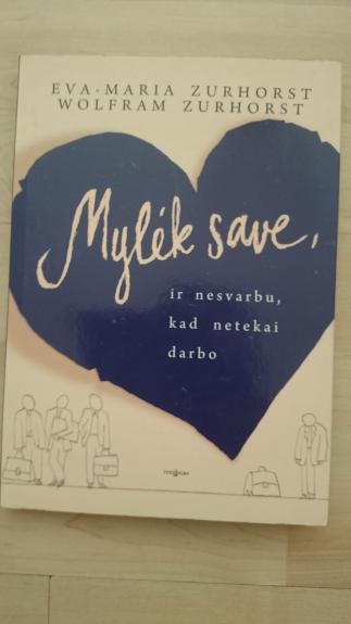 Mylėk save, ir nesvarbu, kad netekai darbo