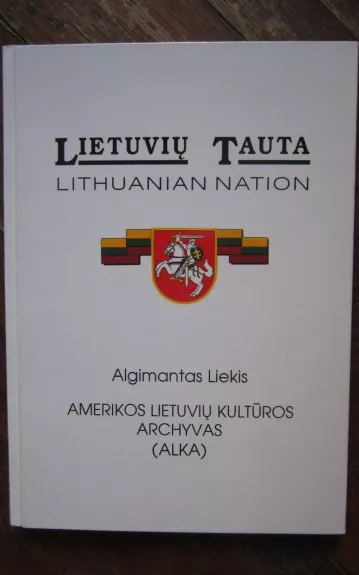 Lietuvių tauta    Lithuanian nation (VI knyga) - Algimantas Liekis, knyga 1