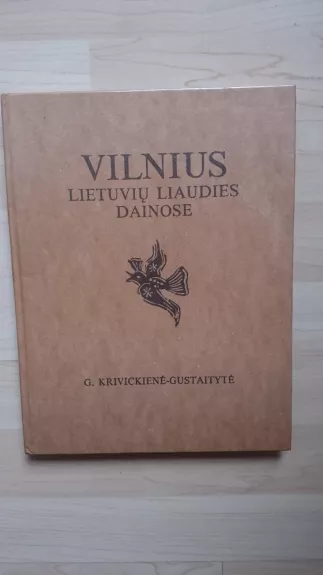 Vilnius lietuvių liaudies dainose - Gražina Krivickienė-Gustaitytė, knyga