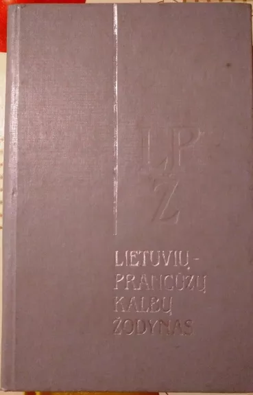 Lietuvių-prancūzų kalbų žodynas - Autorių Kolektyvas, knyga