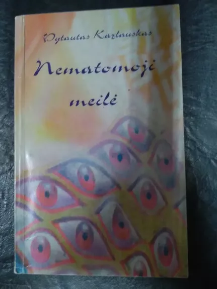Nematomoji meilė - Vytautas Kazlauskas, knyga