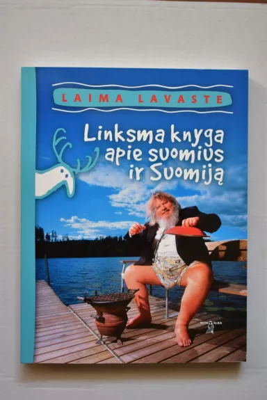 Linksma knyga apie suomius ir Suomiją - Laima Lavaste, knyga