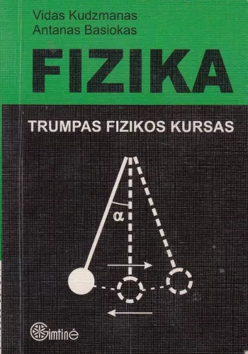 Trumpas fizikos kursas - Vidas Kudzmanas, Antanas  Basiokas, knyga