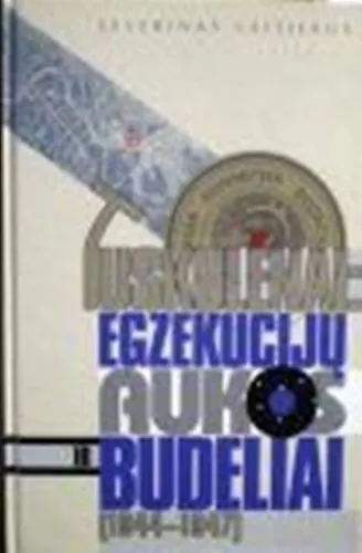 Tuskulėnai: egzekucijų aukos ir budeliai (1944-1947) - Severinas Vaitiekus, knyga