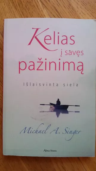 Kelias į savęs pažinimą. Išlaisvinta siela - Michael A. Singer, knyga