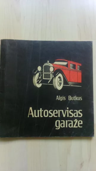 Autoservisas garaže - Algis Butkus, knyga