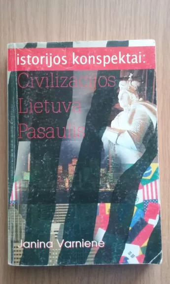Istorijos konspektai: Civilizacijos Lietuva Pasaulis - Janina Varnienė, knyga